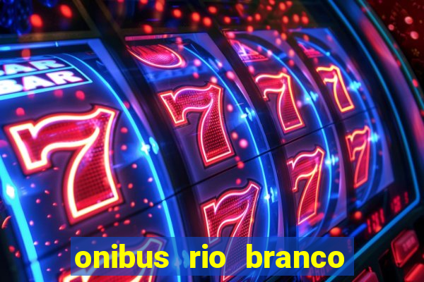 onibus rio branco porto velho